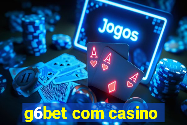 g6bet com casino